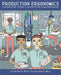 Production Ergonomics: Designing Work Systems to Support Optimal Human Performance by Berlin Cecilia, Adams Caroline