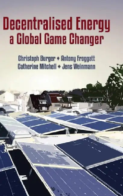 Decentralised Energy - a Global Game Changer by Christoph Burger