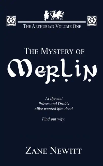 The Arthuriad Volume One: The Mystery Of Merlin by Zane Newitt