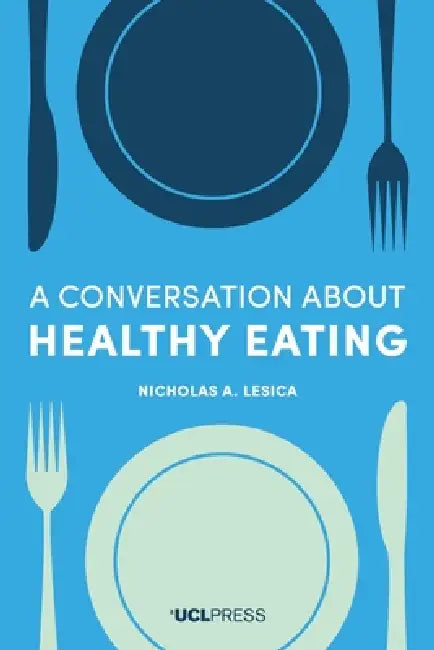 A Conversation about Healthy Eating by Nicholas A. Lesica