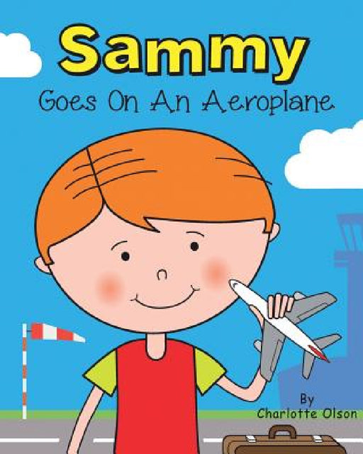 Sammy goes on an aeroplane by Charlotte Olson