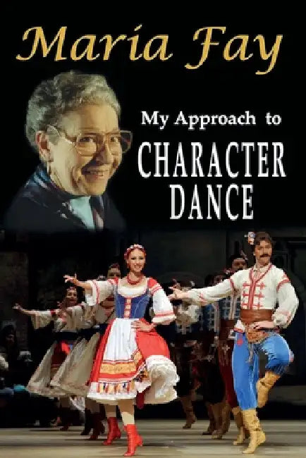 My Approach to Character Dance by Maria Fay