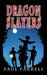 Dragon Slayers by Paul Farrell