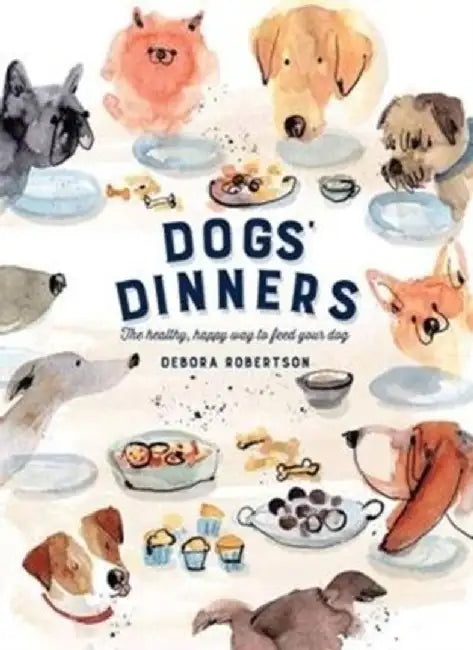 Dogs' Dinners by Debora Robertson