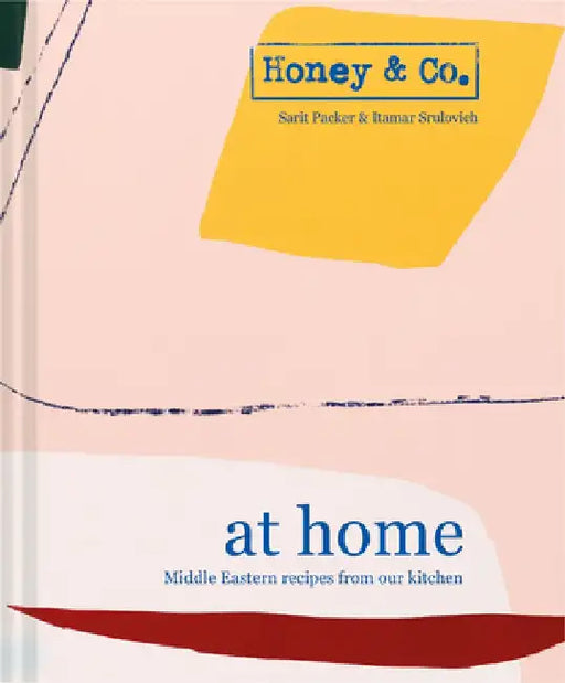 Honey & Co: At Home: Middle Eastern Recipes from Our Kitchen by Sarit Packer