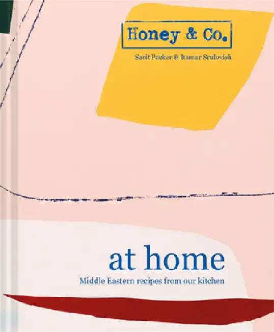 Honey & Co: At Home: Middle Eastern Recipes from Our Kitchen by Sarit Packer