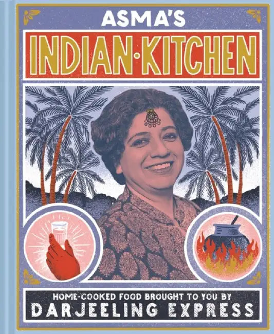 Asma's Indian Kitchen by Asma Khan