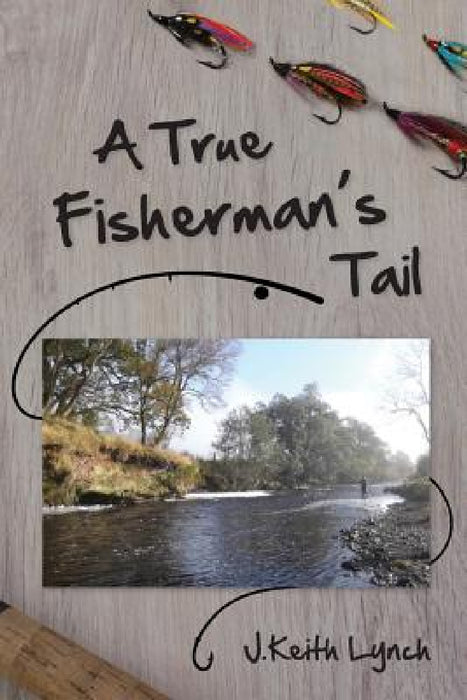 A True Fisherman's Tail by Keith Lynch