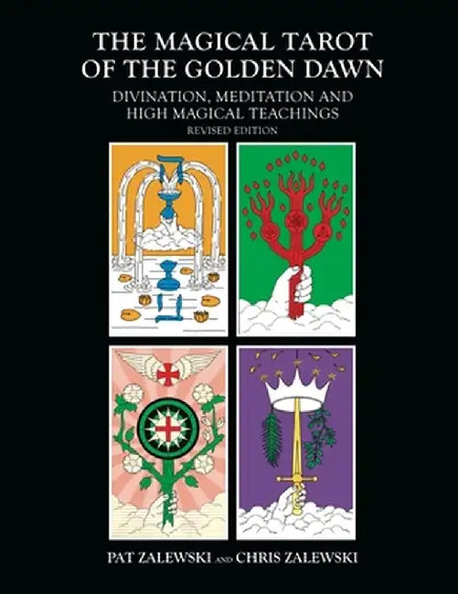 The Magical Tarot of the Golden Dawn: Divination, Meditation and High Magical Teachings by Pat Zalewski