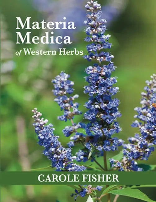 Meteria Medica of Western Herbs by Carole Fisher