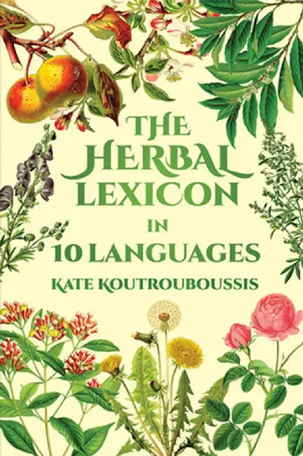The Herbal Lexicon: In 10 Languages by Kate Koutrouboussis