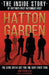 Hatton Garden: The Inside Story of Britain's Most Notorious Heist by Jonathan Levi