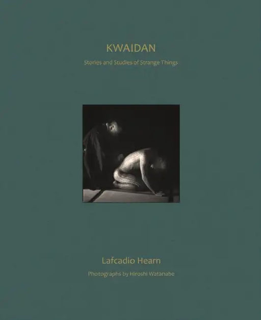 Kwaidan: Stories and Studies of Strange Things by Lafcadio Hearn, Hiroshi Watanabe, Paul Murray