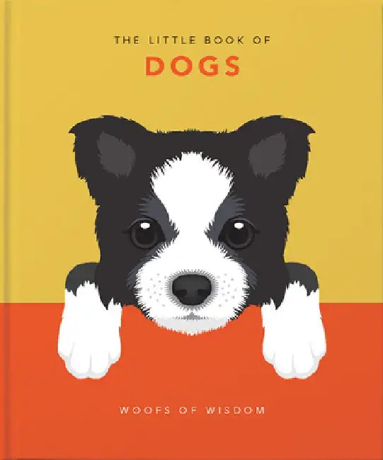 The Little Book of Dogs: Woofs of Wisdom by Hippo! Orange