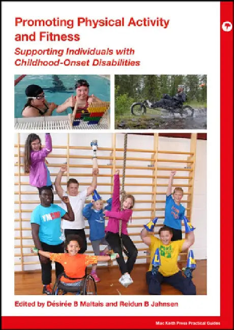 Promoting Physical Activity in Childhood-Onset Disabilities by Désirée B. Maltais