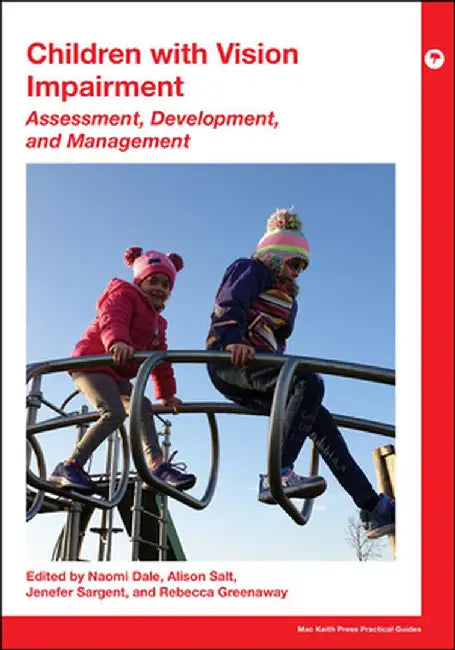 Children with Vision Impairment: Assessment, Development and Management by Naomi Dale