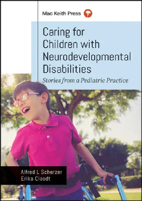 Caring for Children with Neurodevelopmental Disabilities - Stories from a Pediatric Practice by Alfred L. Scherzer