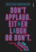 Don’t applaud. Either laugh or don’t. (At the Comedy Cellar.) by Andrew Hankinson