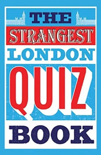 The Strangest London Quiz Book by Tom Quinn