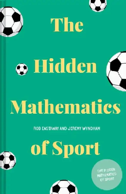 The Hidden Mathematics of Sport by Rob Eastaway