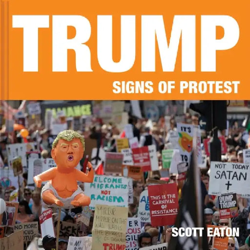Trump: Signs of Protest by Scott Eaton