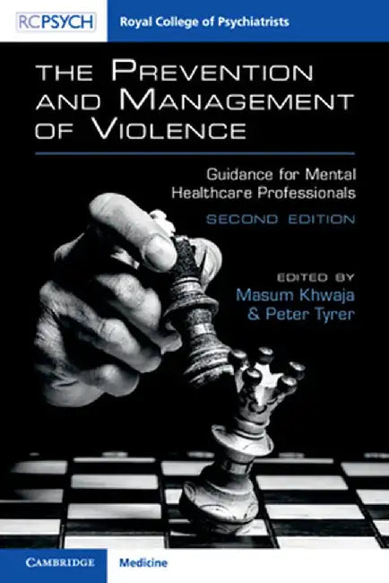 The Prevention and Management of Violence: Guidance for Mental Healthcare Professionals by Khwaja Masum Khwaja