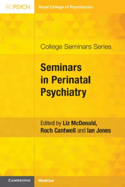 Seminars in Perinatal Psychiatry by Liz McDonald, Roch Cantwell, Ian Jones