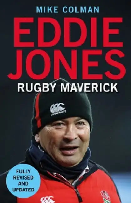 Eddie Jones: Rugby Maverick by Mike Colman