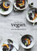 Vegan: Recipes for a More Delicious Life by Kyra de Vreeze