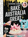 Bake Australia Great: Classic Australia Made Edible by One Kool Kat by Katherine Sabbath