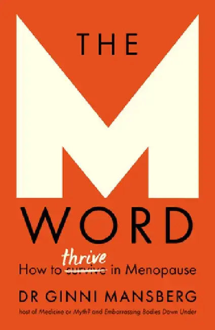 The M Word: How to Thrive in Menopause by Ginni Mansberg