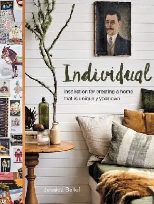 Individual: Inspiring Authentic Interiors and How You Can Add Personality to Wherever You Call Home by Jessica Bellef