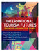 International Tourism Futures: The Drivers and Impacts of Change by Jenny McKeon