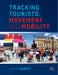 Tracking Tourists: Movement and Mobility by Dr Anne (Senior Lecturer and Director of TRENd at the Tasmanian School of Business and Economics, University of Tasmania) Hardy