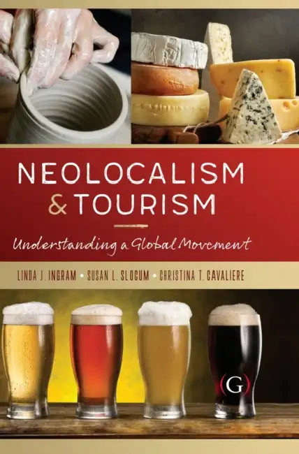 Neolocalism and Tourism: Understanding a Global Movement by Linda (EDT)/ Slocum, Susan (EDT)/ Cavaliere, Christina (EDT) Ingram