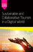 Sustainable and Collaborative Tourism in a Digital World by Alain (EDT)/ Correia, Antonia (EDT)/ Fyall, Alan (EDT)/ Kozak, Metin (EDT) Decrop