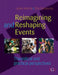 Reimagining and Reshaping Events by Jeffrey, PhD (Event Management Lecturer and Course Leader, Faculty of Higher Education at William Angliss Institute, Melbourne, Australia) Wrathall