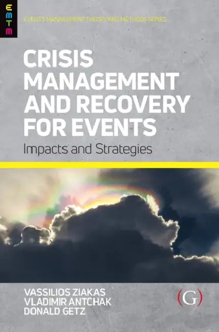 Crisis Management and Recovery for Events: Impacts and Strategies by Vassilios, Phd. (EDT)/ Antchak, Vladimir, Phd. (EDT)/ Getz, Don (EDT) Ziakas