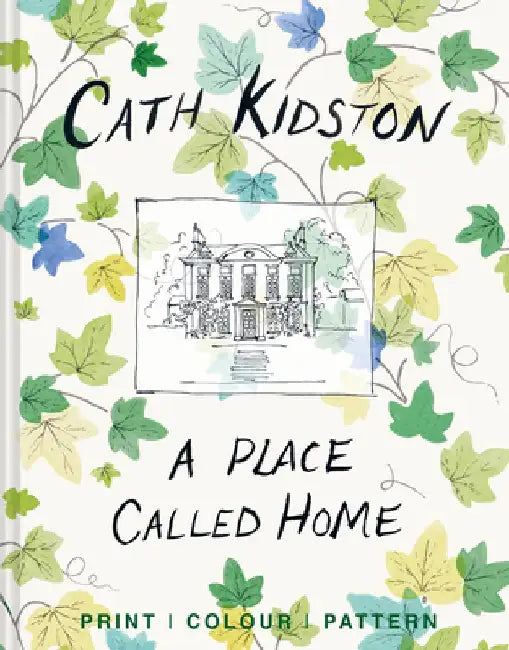 A Place Called Home: Print, Colour, Pattern by Cath Kidston