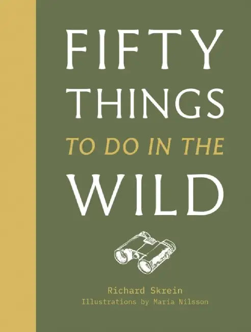 Fifty Things to Do in the Wild by Richard Skrein