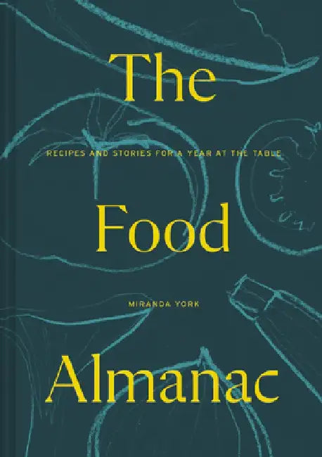 The Food Almanac: At the Table by Miranda York