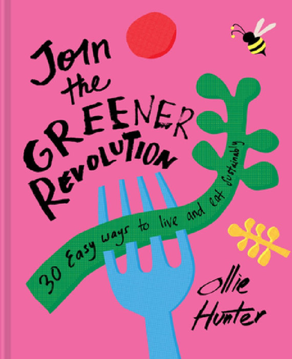 30 Easy Ways to Join the Green Revolution: How to Live and Eat Sustainably