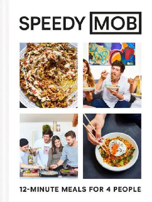 Speedy Mob: 12-Minute Meals for 4 People by Ben Lebus
