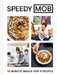 Speedy Mob: 12-Minute Meals for 4 People by Ben Lebus