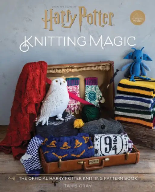 Harry Potter Knitting Magic: The Official Harry Potter Knitting Pattern Book by Tanis Gray