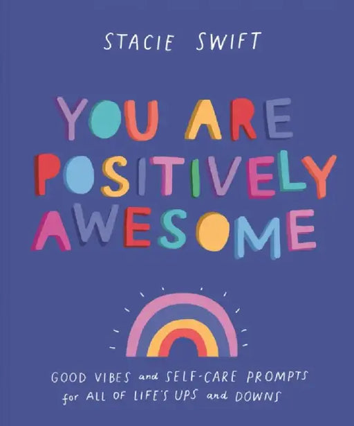 You Are Positively Awesome by Stacie Swift