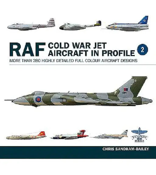 RAF Cold War Jet Aircraft in Profile Vol 2 by Chris Sandham-Bailey