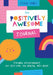 The Positively Awesome Journal: Everyday Encouragement for Self-Care and Mental Well-Being by Stacie Swift