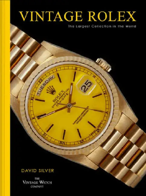 Vintage Rolex: The Largest Collection in the World by Dav Silver 