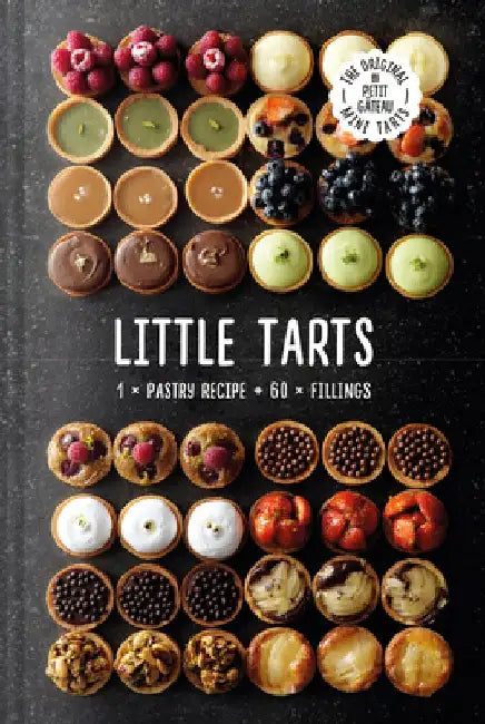 Little Tarts: 1 X Basic Recipe, 60 X Variations by Meike Schaling